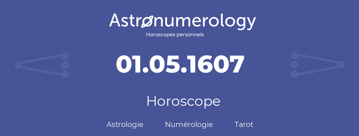 Horoscope pour anniversaire (jour de naissance): 01.05.1607 (01 Mai 1607)