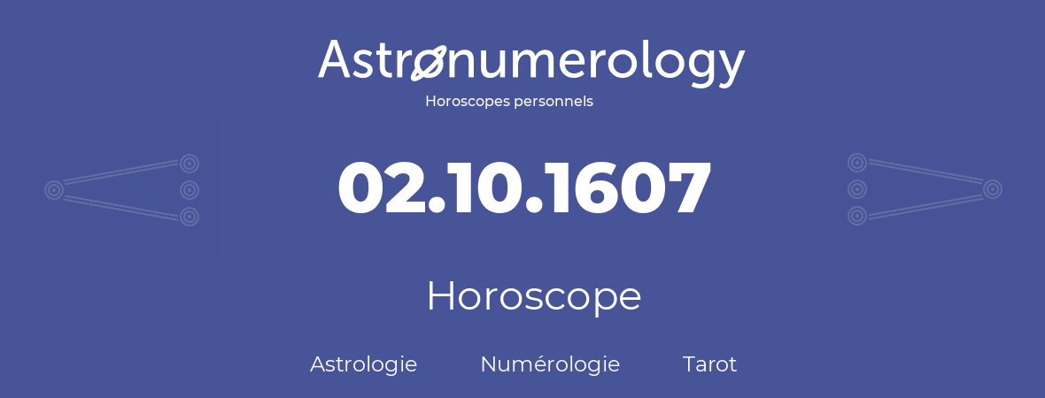 Horoscope pour anniversaire (jour de naissance): 02.10.1607 (2 Octobre 1607)
