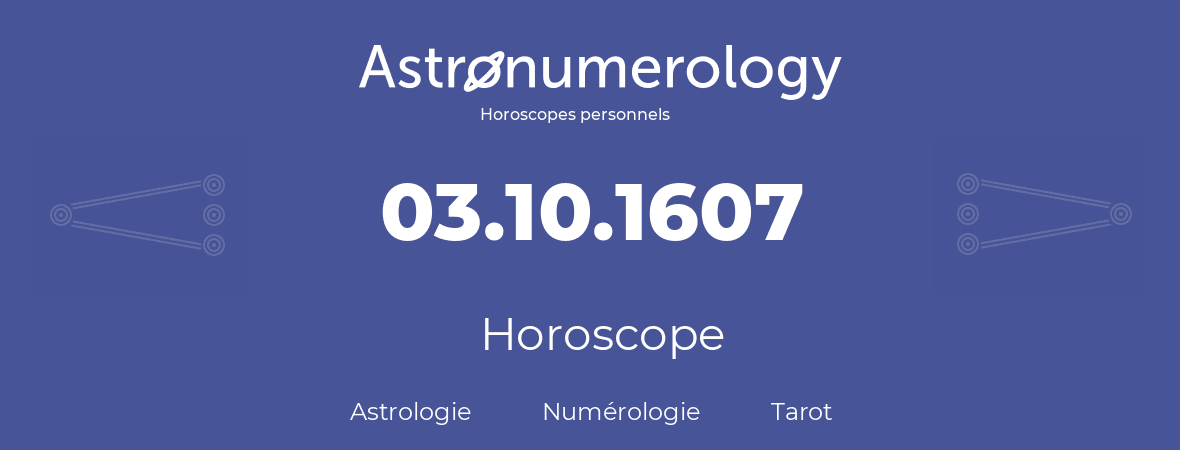 Horoscope pour anniversaire (jour de naissance): 03.10.1607 (3 Octobre 1607)