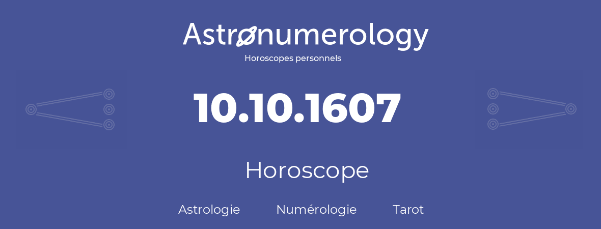 Horoscope pour anniversaire (jour de naissance): 10.10.1607 (10 Octobre 1607)