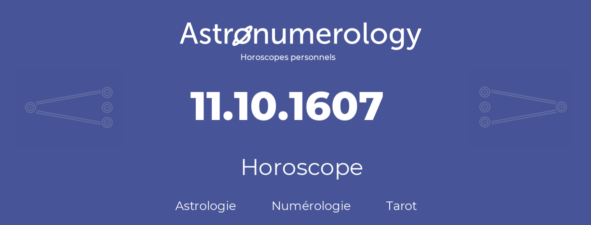 Horoscope pour anniversaire (jour de naissance): 11.10.1607 (11 Octobre 1607)