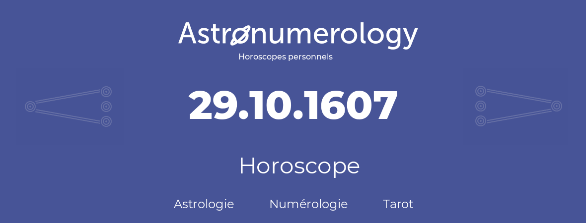 Horoscope pour anniversaire (jour de naissance): 29.10.1607 (29 Octobre 1607)