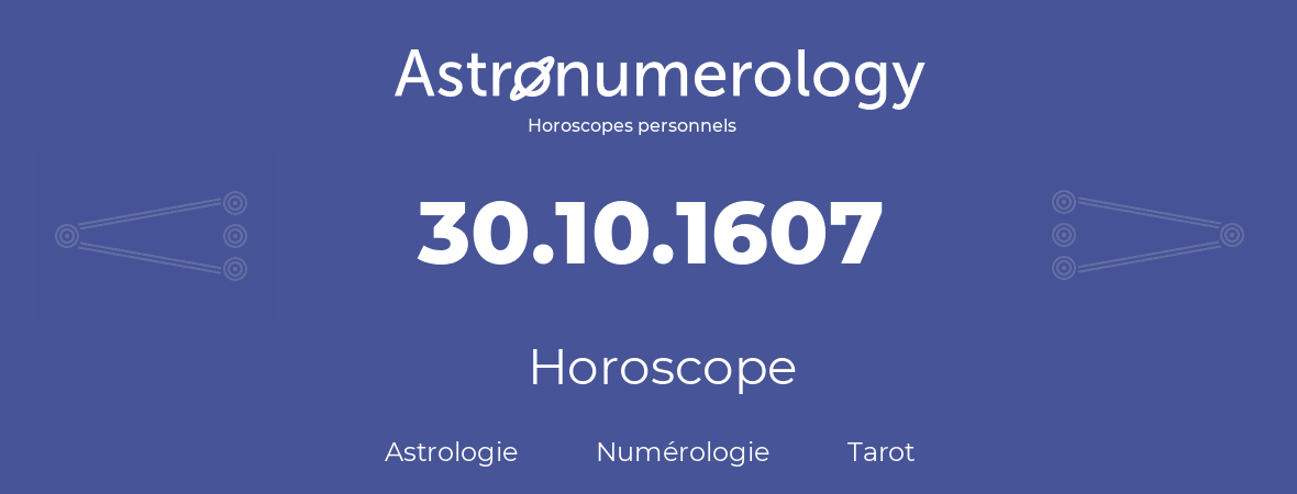 Horoscope pour anniversaire (jour de naissance): 30.10.1607 (30 Octobre 1607)