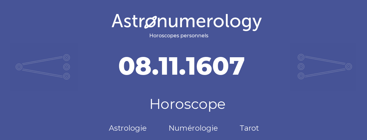 Horoscope pour anniversaire (jour de naissance): 08.11.1607 (8 Novembre 1607)