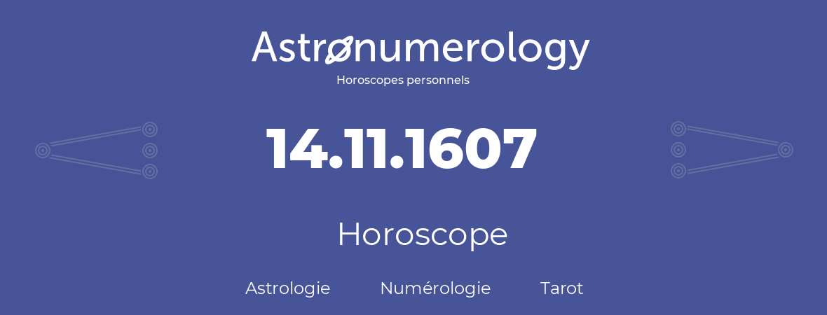 Horoscope pour anniversaire (jour de naissance): 14.11.1607 (14 Novembre 1607)