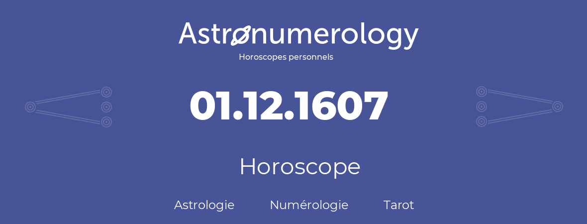 Horoscope pour anniversaire (jour de naissance): 01.12.1607 (01 Décembre 1607)