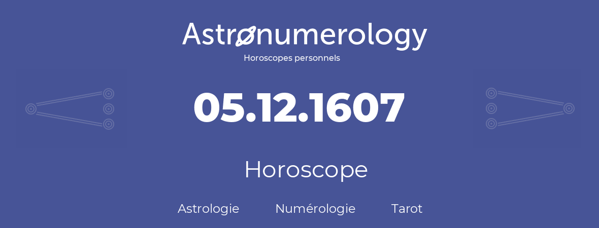 Horoscope pour anniversaire (jour de naissance): 05.12.1607 (5 Décembre 1607)