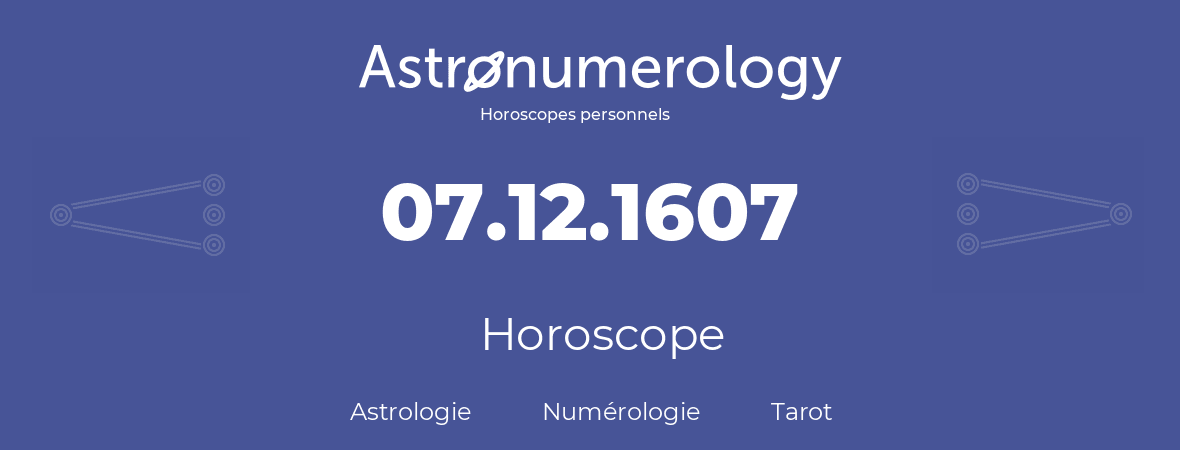 Horoscope pour anniversaire (jour de naissance): 07.12.1607 (7 Décembre 1607)