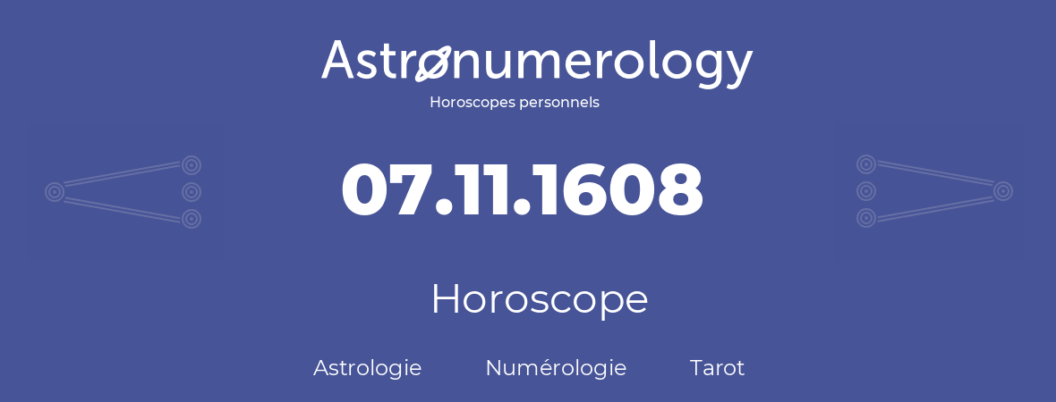 Horoscope pour anniversaire (jour de naissance): 07.11.1608 (7 Novembre 1608)