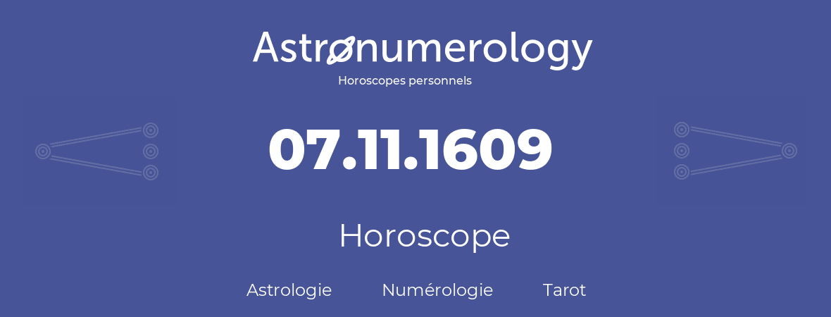 Horoscope pour anniversaire (jour de naissance): 07.11.1609 (7 Novembre 1609)