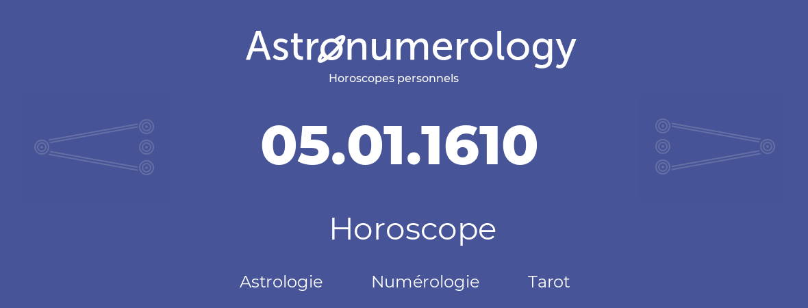 Horoscope pour anniversaire (jour de naissance): 05.01.1610 (5 Janvier 1610)