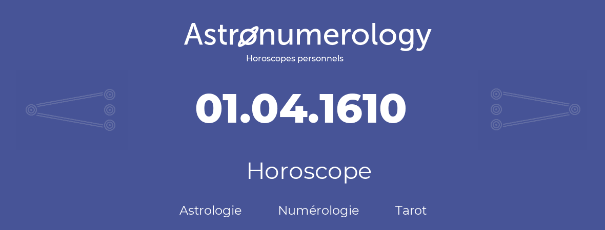 Horoscope pour anniversaire (jour de naissance): 01.04.1610 (1 Avril 1610)