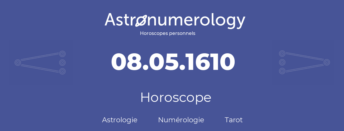 Horoscope pour anniversaire (jour de naissance): 08.05.1610 (08 Mai 1610)