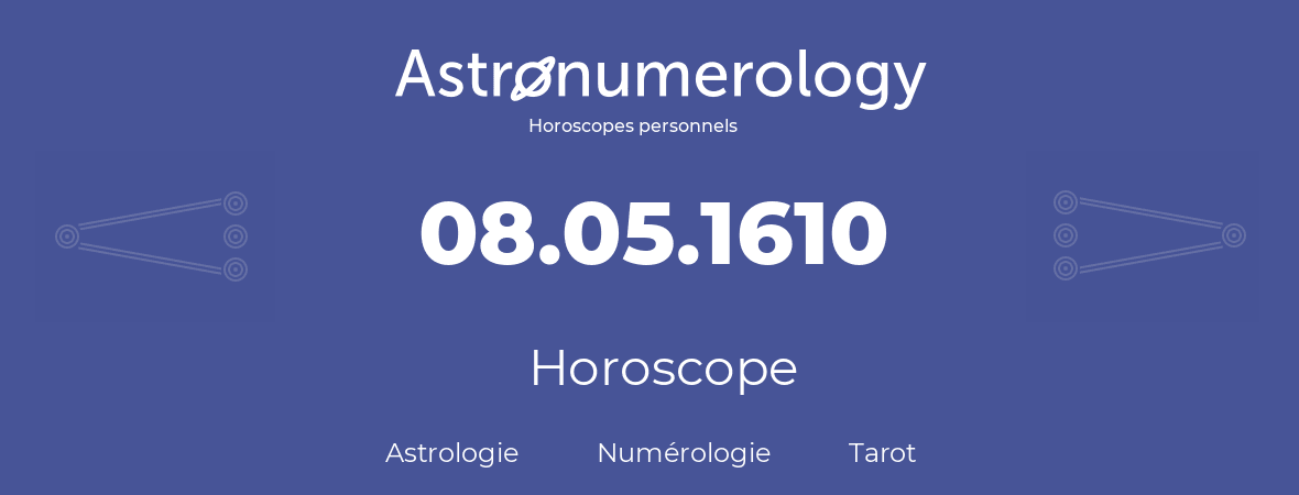 Horoscope pour anniversaire (jour de naissance): 08.05.1610 (8 Mai 1610)