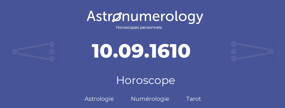 Horoscope pour anniversaire (jour de naissance): 10.09.1610 (10 Septembre 1610)