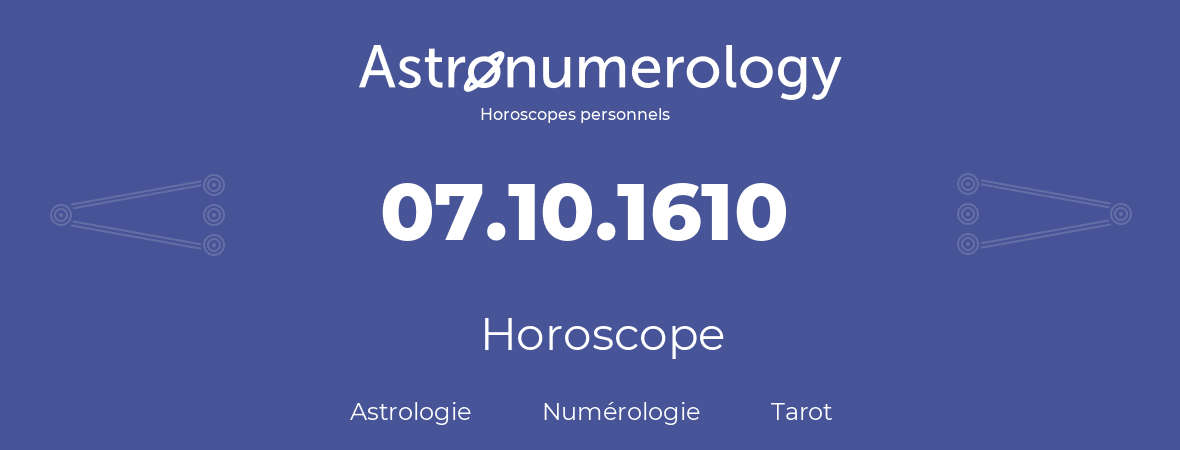 Horoscope pour anniversaire (jour de naissance): 07.10.1610 (7 Octobre 1610)