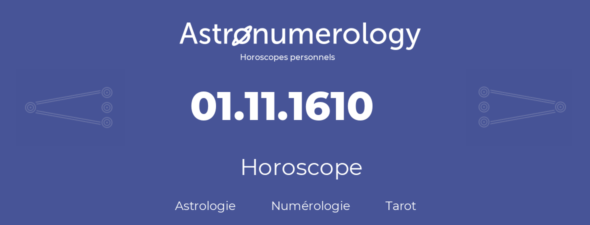 Horoscope pour anniversaire (jour de naissance): 01.11.1610 (1 Novembre 1610)