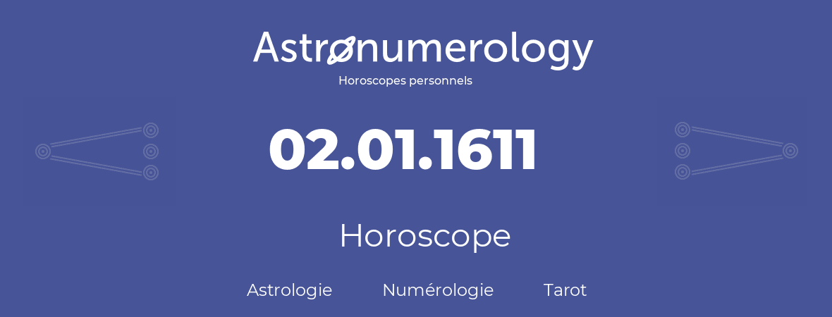 Horoscope pour anniversaire (jour de naissance): 02.01.1611 (02 Janvier 1611)