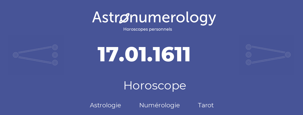 Horoscope pour anniversaire (jour de naissance): 17.01.1611 (17 Janvier 1611)