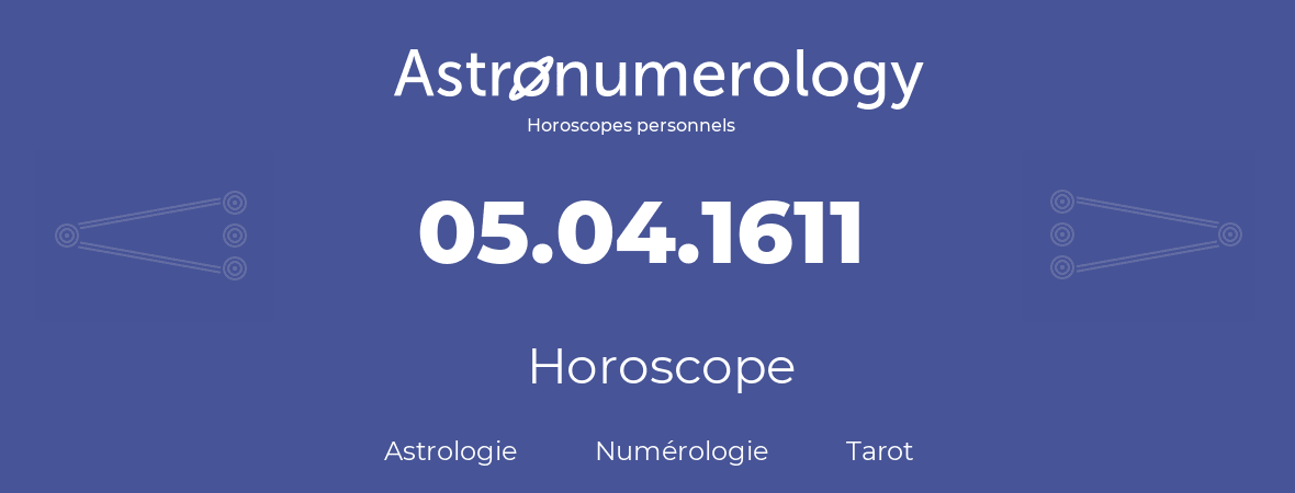 Horoscope pour anniversaire (jour de naissance): 05.04.1611 (05 Avril 1611)