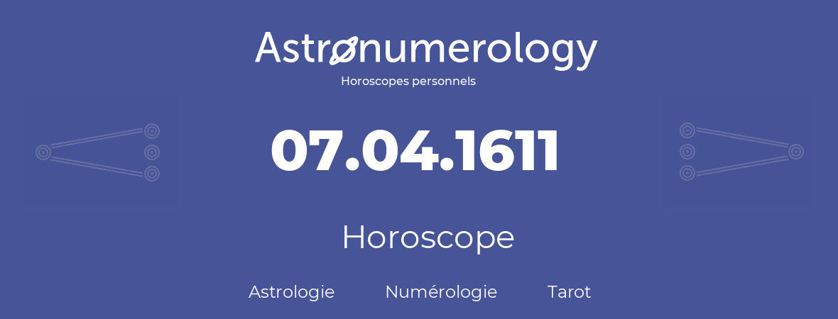 Horoscope pour anniversaire (jour de naissance): 07.04.1611 (07 Avril 1611)