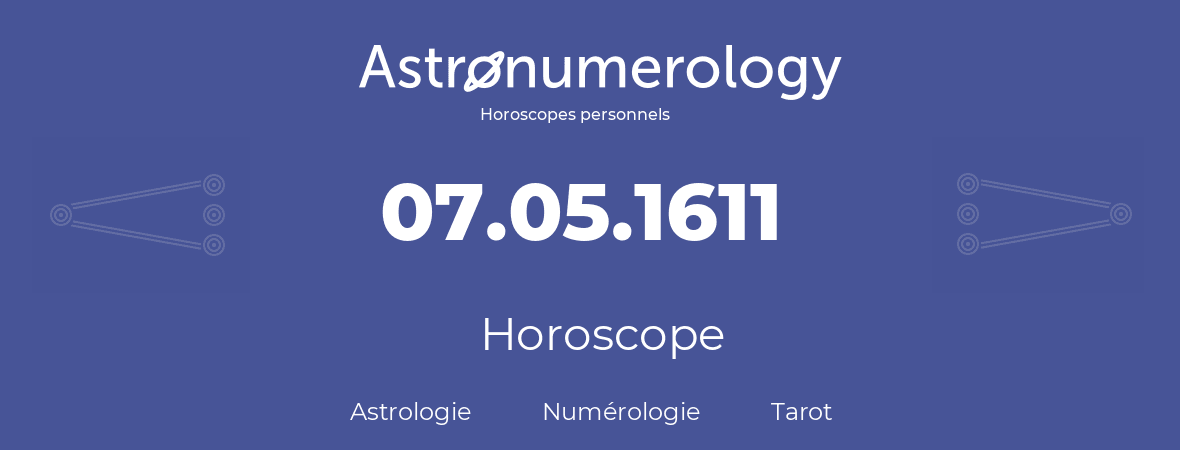 Horoscope pour anniversaire (jour de naissance): 07.05.1611 (07 Mai 1611)