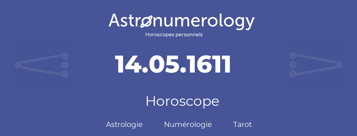 Horoscope pour anniversaire (jour de naissance): 14.05.1611 (14 Mai 1611)