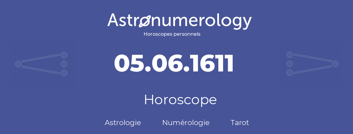 Horoscope pour anniversaire (jour de naissance): 05.06.1611 (05 Juin 1611)