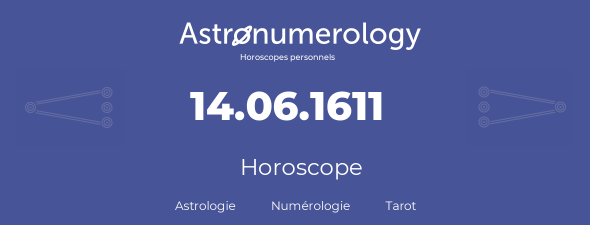 Horoscope pour anniversaire (jour de naissance): 14.06.1611 (14 Juin 1611)