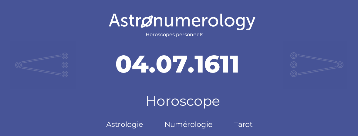 Horoscope pour anniversaire (jour de naissance): 04.07.1611 (4 Juillet 1611)