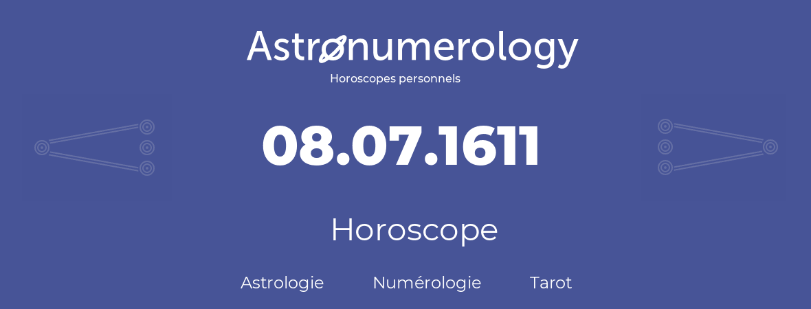 Horoscope pour anniversaire (jour de naissance): 08.07.1611 (8 Juillet 1611)