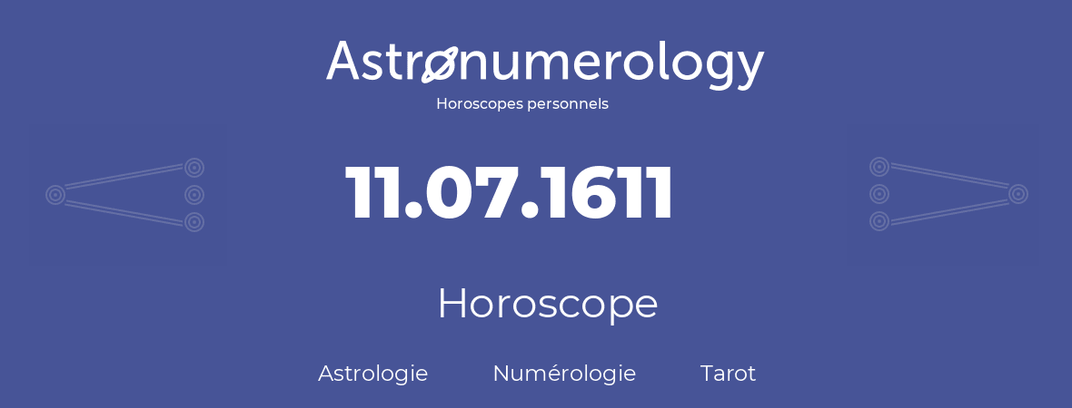 Horoscope pour anniversaire (jour de naissance): 11.07.1611 (11 Juillet 1611)