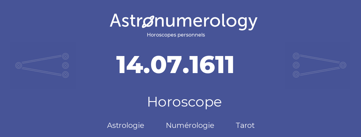Horoscope pour anniversaire (jour de naissance): 14.07.1611 (14 Juillet 1611)