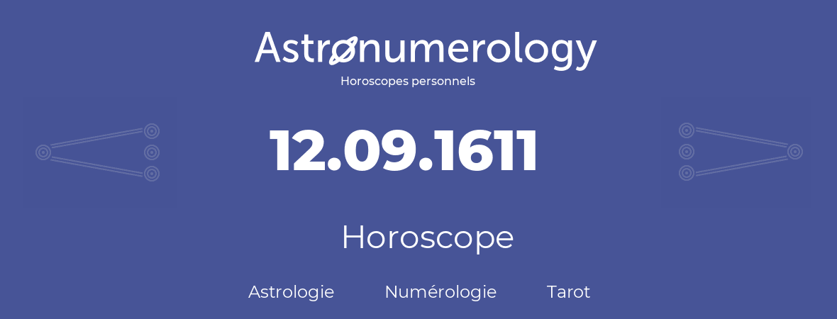 Horoscope pour anniversaire (jour de naissance): 12.09.1611 (12 Septembre 1611)