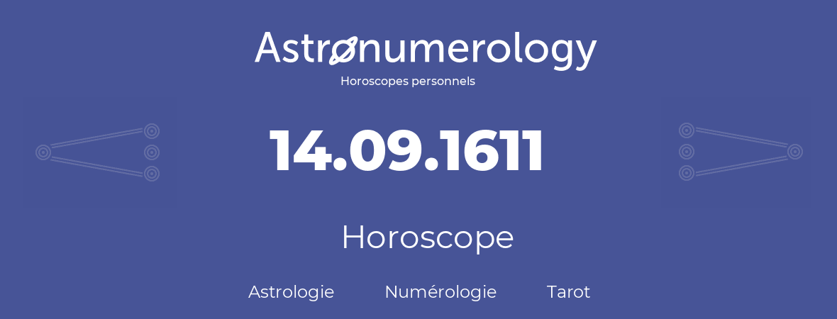 Horoscope pour anniversaire (jour de naissance): 14.09.1611 (14 Septembre 1611)