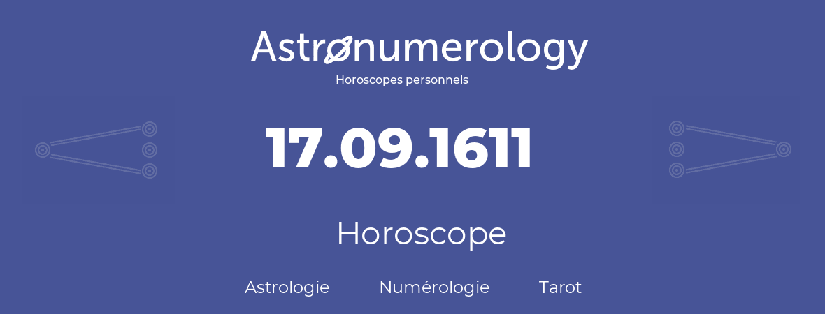 Horoscope pour anniversaire (jour de naissance): 17.09.1611 (17 Septembre 1611)