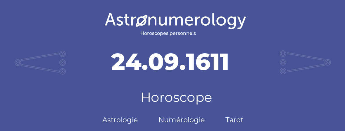 Horoscope pour anniversaire (jour de naissance): 24.09.1611 (24 Septembre 1611)