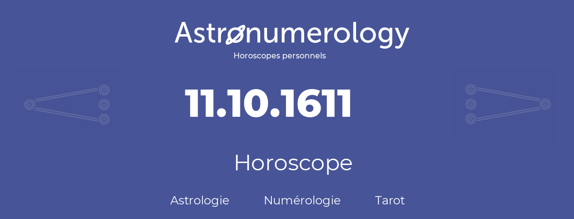 Horoscope pour anniversaire (jour de naissance): 11.10.1611 (11 Octobre 1611)