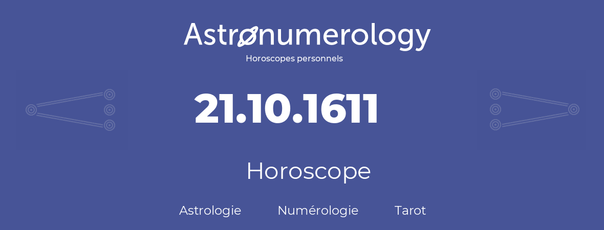 Horoscope pour anniversaire (jour de naissance): 21.10.1611 (21 Octobre 1611)