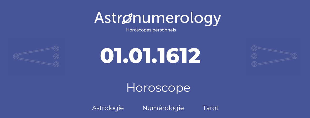 Horoscope pour anniversaire (jour de naissance): 01.01.1612 (1 Janvier 1612)