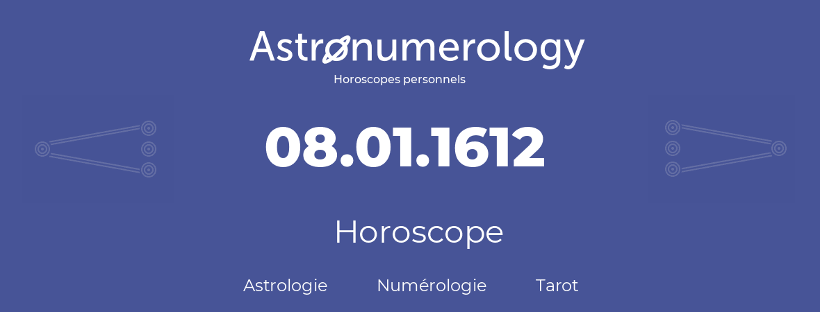 Horoscope pour anniversaire (jour de naissance): 08.01.1612 (8 Janvier 1612)