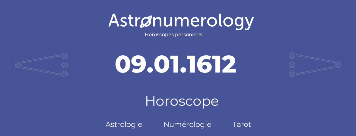 Horoscope pour anniversaire (jour de naissance): 09.01.1612 (9 Janvier 1612)