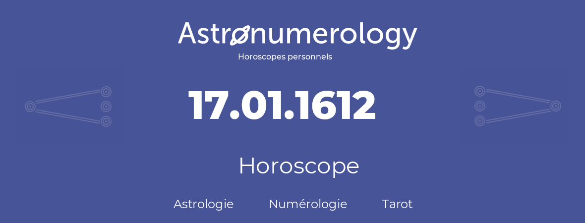 Horoscope pour anniversaire (jour de naissance): 17.01.1612 (17 Janvier 1612)