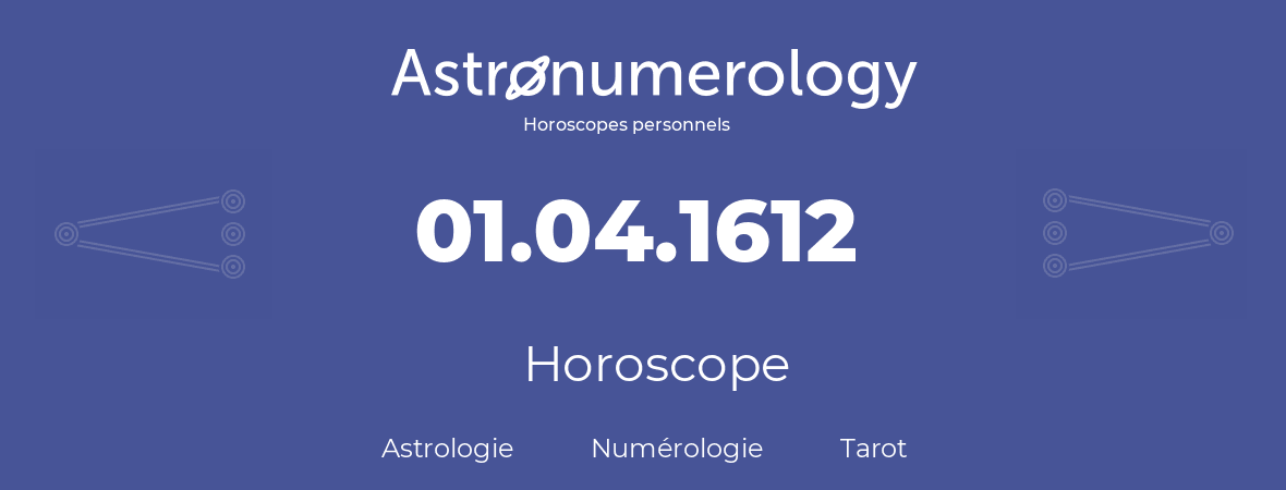 Horoscope pour anniversaire (jour de naissance): 01.04.1612 (1 Avril 1612)