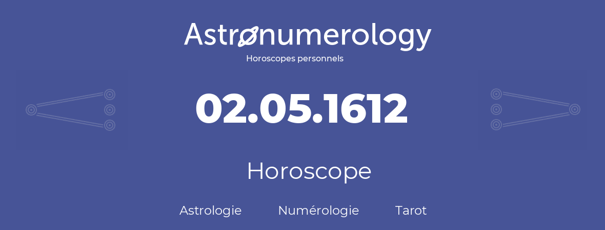 Horoscope pour anniversaire (jour de naissance): 02.05.1612 (02 Mai 1612)