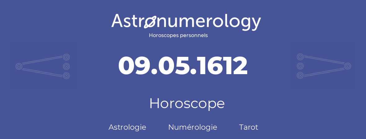 Horoscope pour anniversaire (jour de naissance): 09.05.1612 (09 Mai 1612)