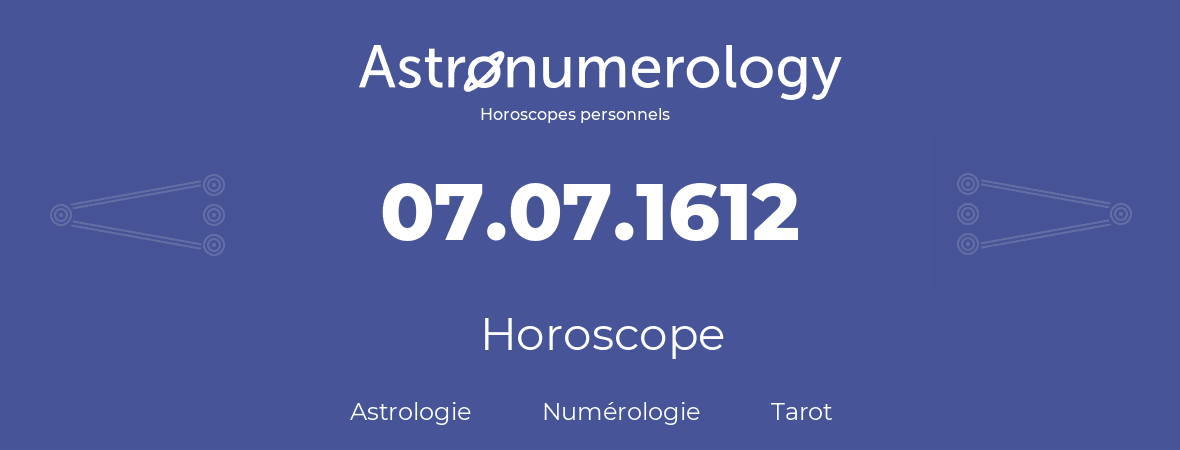 Horoscope pour anniversaire (jour de naissance): 07.07.1612 (7 Juillet 1612)