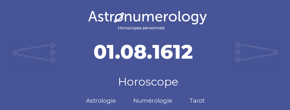 Horoscope pour anniversaire (jour de naissance): 01.08.1612 (01 Août 1612)