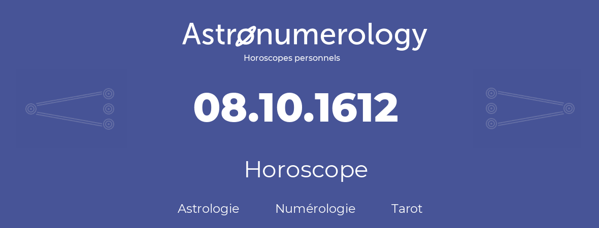 Horoscope pour anniversaire (jour de naissance): 08.10.1612 (8 Octobre 1612)