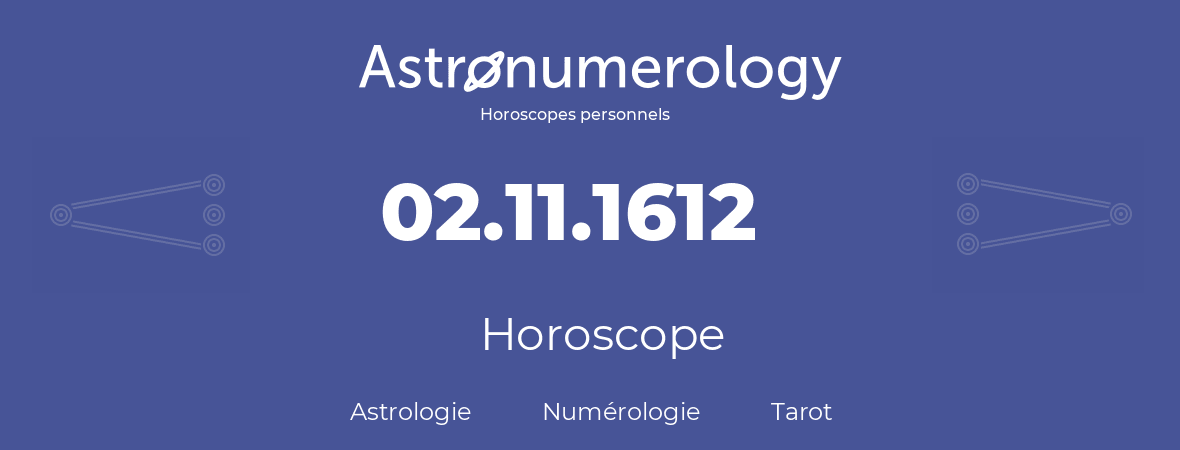 Horoscope pour anniversaire (jour de naissance): 02.11.1612 (02 Novembre 1612)